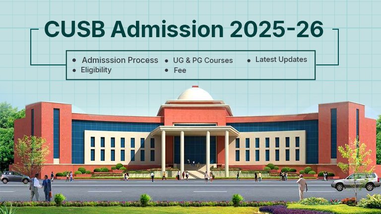 CUSB Admission 2025-26 | UG & PG Courses, Fee, Last Date to Apply