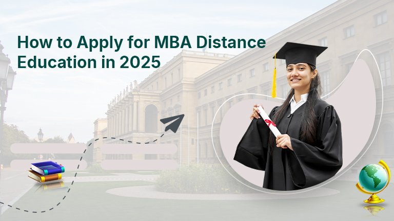 How to Apply for MBA Distance Education in 2025 | Step-by-Step Guide